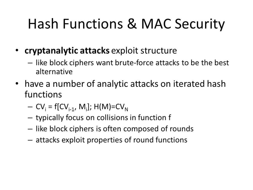 Hash Functions & MAC Security cryptanalytic attacks exploit structure like block ciphers want brute-force